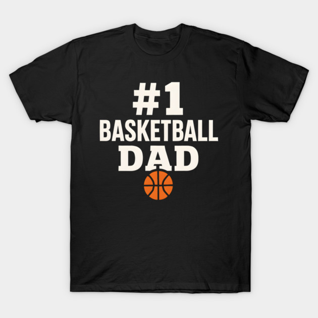 #1 Basketball Dad | Sports Gift Graphic for Fathers T-Shirt by MakerMind8.2