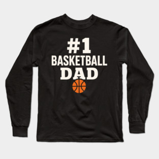 #1 Basketball Dad | Sports Gift Graphic for Fathers Long Sleeve T-Shirt