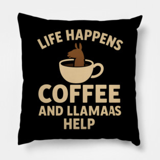 Life Happens Coffee and Llamas Help | Funny Animal Coffee Graphic Pillow