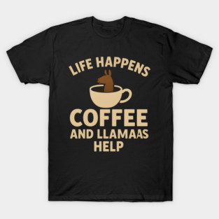 Life Happens Coffee and Llamas Help | Funny Animal Coffee Graphic T-Shirt