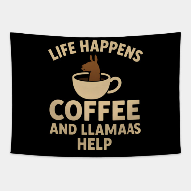 Life Happens Coffee and Llamas Help | Funny Animal Coffee Graphic Tapestry by MakerMind8.2