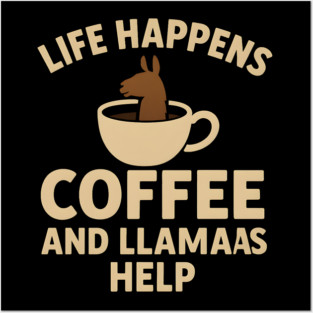 Life Happens Coffee and Llamas Help | Funny Animal Coffee Graphic Posters and Art