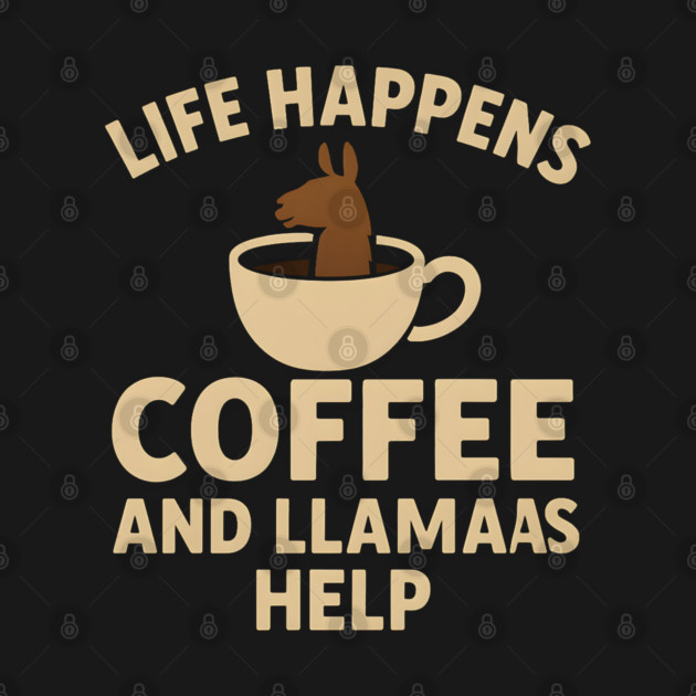 Life Happens Coffee and Llamas Help | Funny Animal Coffee Graphic by MakerMind8.2