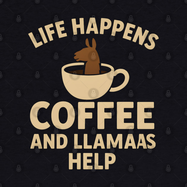 Life Happens Coffee and Llamas Help | Funny Animal Coffee Graphic by MakerMind8.2