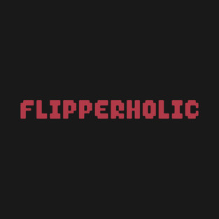 Flipperholic - Pinball Gamer T-Shirt