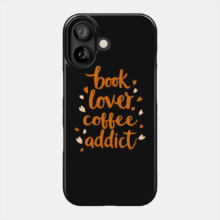 Books Lover Coffee Addict Phone Case