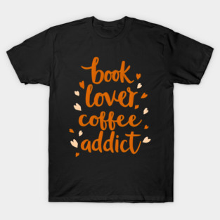 Books Lover Coffee Addict T-Shirt