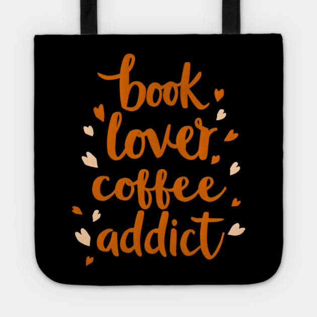 Books Lover Coffee Addict Tote by SR8891