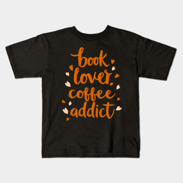 Books Lover Coffee Addict Kids T-Shirt by SR8891