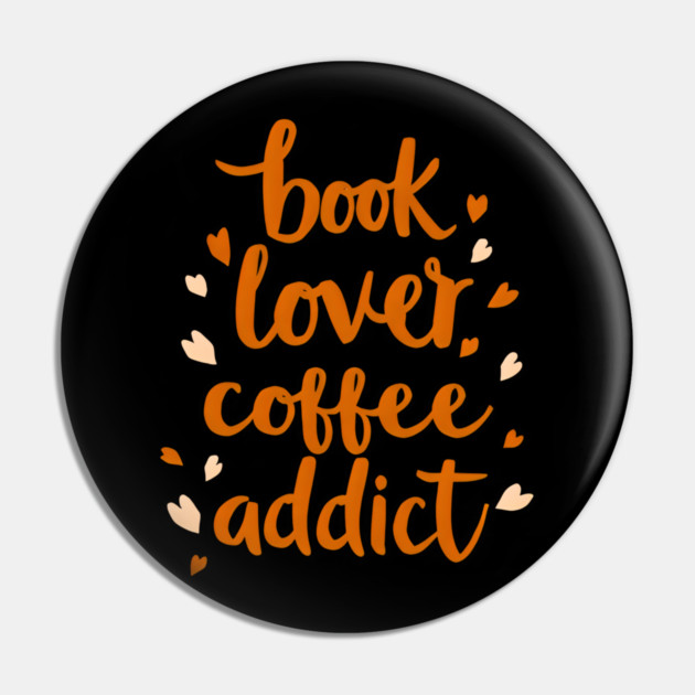 Books Lover Coffee Addict Pin by SR8891