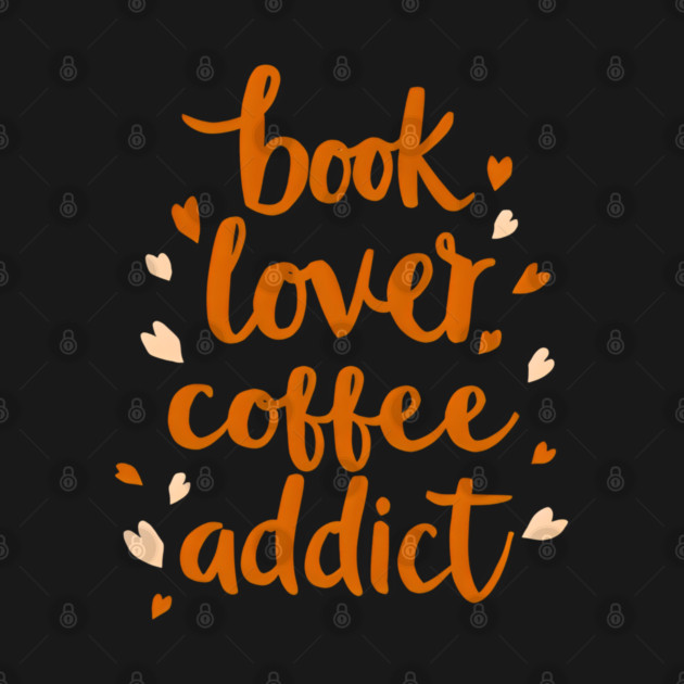 Books Lover Coffee Addict by SR8891