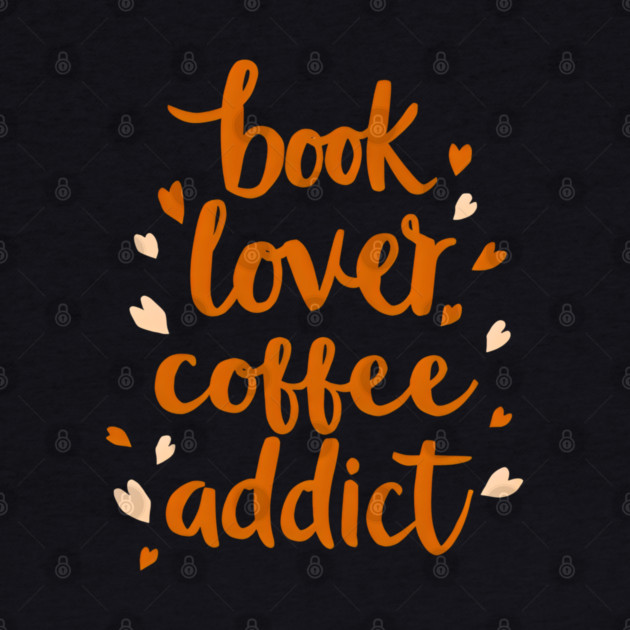 Books Lover Coffee Addict by SR8891