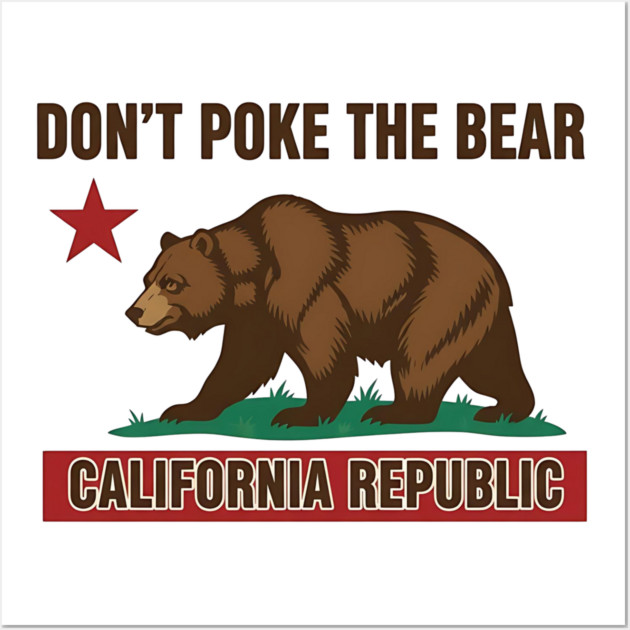 Don’t Poke The Bear California Republic Wall Art by ArtistTee ⭐⭐⭐⭐⭐