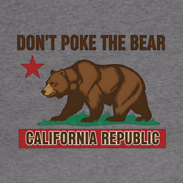Don’t Poke The Bear California Republic by ArtistTee ⭐⭐⭐⭐⭐