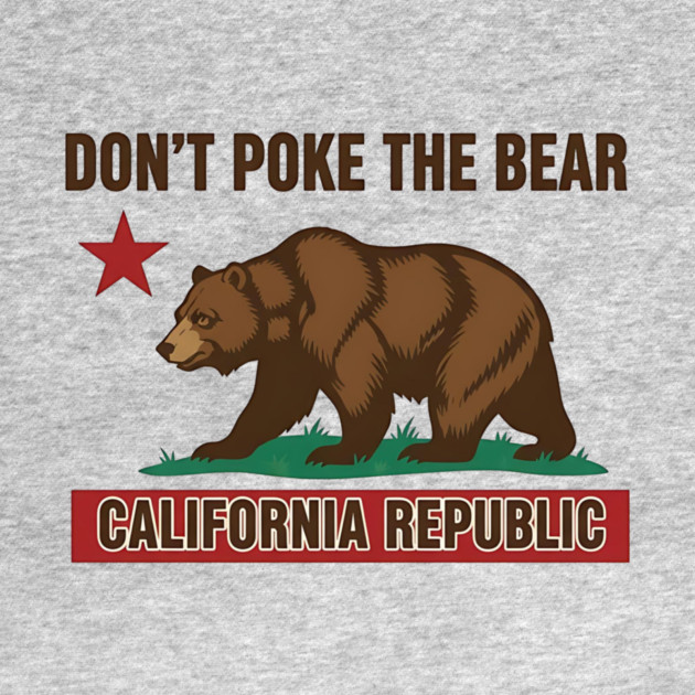 Don’t Poke The Bear California Republic by ArtistTee ⭐⭐⭐⭐⭐
