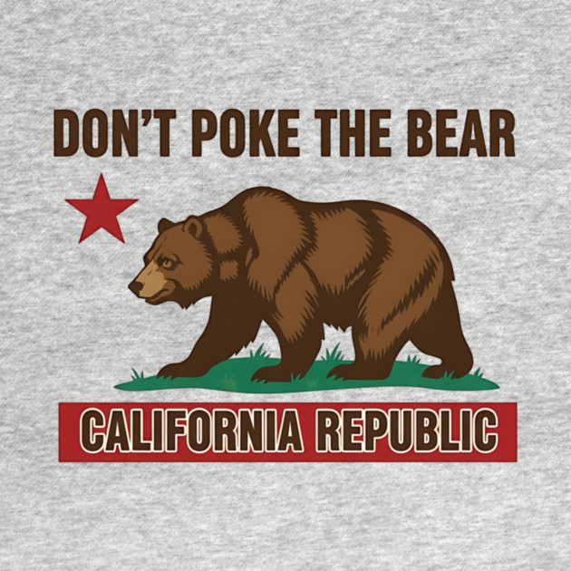 Don’t Poke The Bear California Republic by ArtistTee ⭐⭐⭐⭐⭐