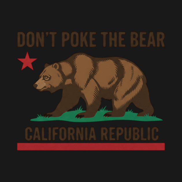 Don’t Poke The Bear – California Republic Bear Flag Parody by ArtistTee ⭐⭐⭐⭐⭐