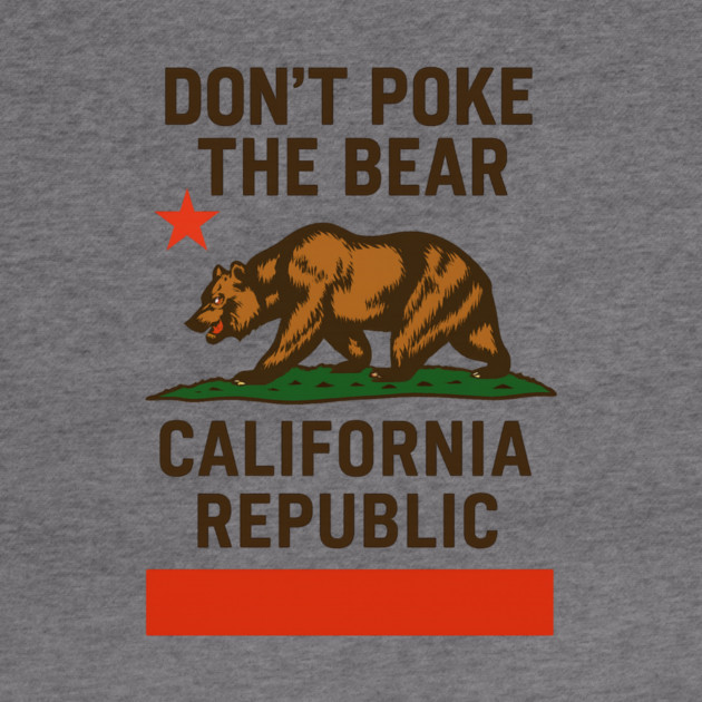 Don’t- Poke-The-Bear-California-Republic by ArtistTee ⭐⭐⭐⭐⭐
