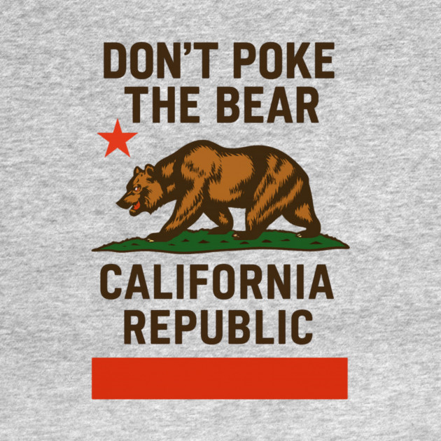 Don’t- Poke-The-Bear-California-Republic by ArtistTee ⭐⭐⭐⭐⭐