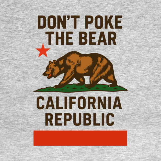 Don’t- Poke-The-Bear-California-Republic by ArtistTee ⭐⭐⭐⭐⭐