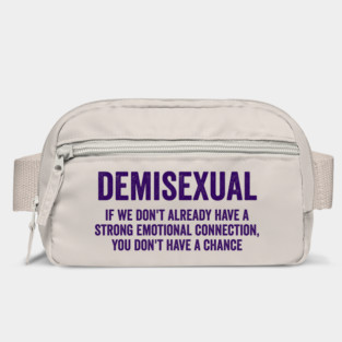 Demisexual: if we don't already have a strong emotional connection, you don't have a chance Bag