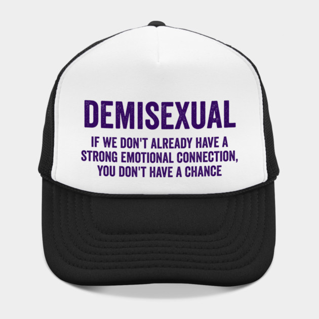 Demisexual: if we don't already have a strong emotional connection, you don't have a chance by Luxinda
