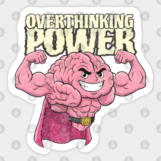 Overthinking Power Sticker by Cool Monkey Designs