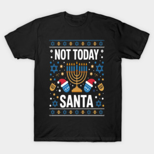 Ugly Hanukkah Sweater Not Today Santa Jewish Chanukah T-Shirt