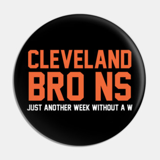 Cleveland Browns funny– Just another week without a W - Bro ns Pin