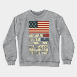 You voted red, I voted blue. Crewneck Sweatshirt