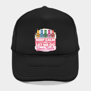 Keep Calm Let Me Do Your Nails Salon Pop Bottles Girl Hat