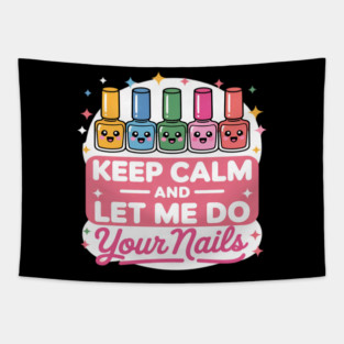 Keep Calm Let Me Do Your Nails Salon Pop Bottles Girl Tapestry