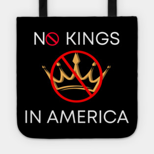 No Kings in America Since 1776 Tote