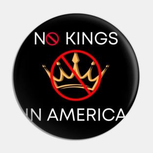 No Kings in America Since 1776 Pin