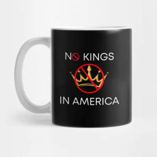 No Kings in America Since 1776 Mug