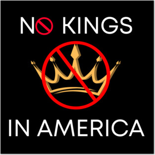 No Kings in America Since 1776 Posters and Art