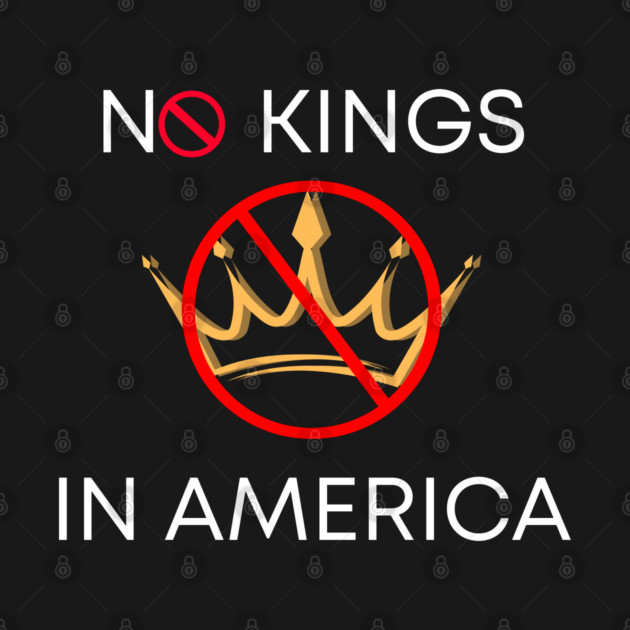 No Kings in America Since 1776 by an whitestyle
