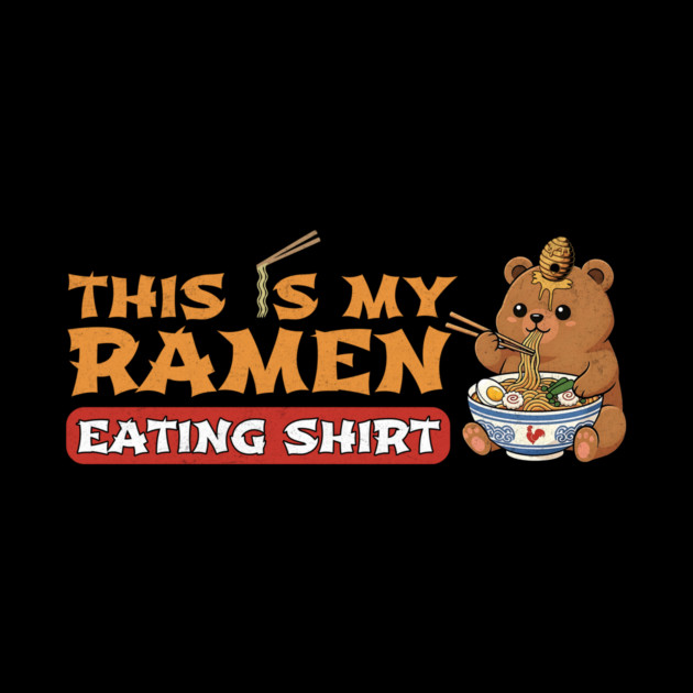 This Is My Ramen Eating Shirt – Brown Bear Landscape Edition by Designed By Marty