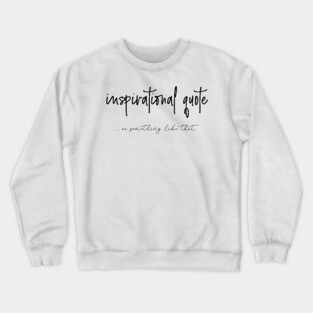 Inspirational quote Crewneck Sweatshirt