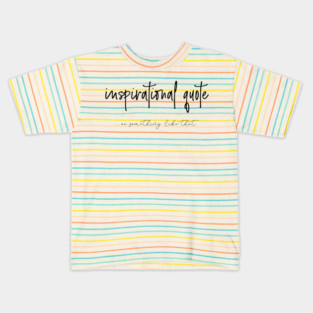 Inspirational quote Kids T-Shirt