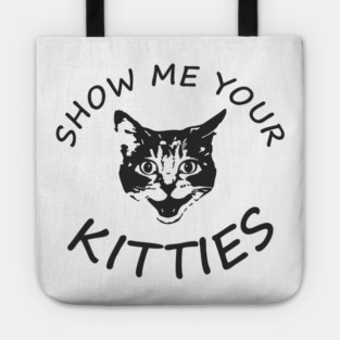 Show Me Your Kitties Playful Cat Lover Pun Tote
