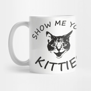 Show Me Your Kitties Playful Cat Lover Pun Mug