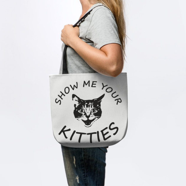 Show Me Your Kitties Playful Cat Lover Pun by Anticorporati