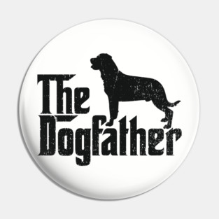 The Dogfather Rottweiler Dog Dad Humor Pun Pin