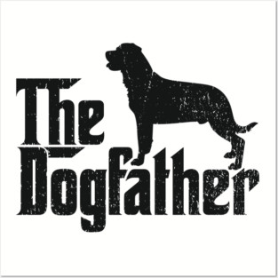 The Dogfather Rottweiler Dog Dad Humor Pun Posters and Art