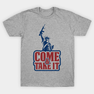 Come and Take It Patriotic USA Pride T-Shirt