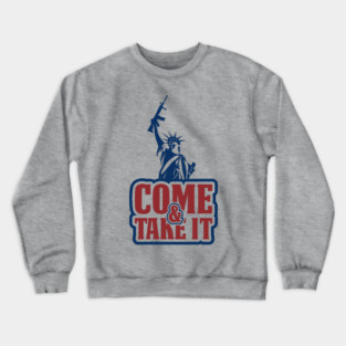 Come and Take It Patriotic USA Pride Crewneck Sweatshirt