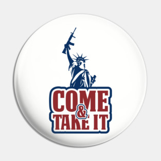 Come and Take It Patriotic USA Pride Pin