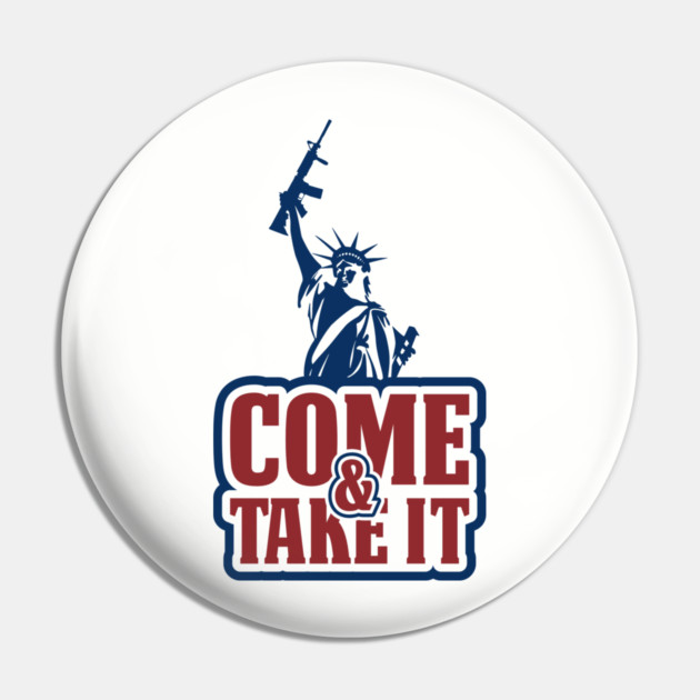 Come and Take It Patriotic USA Pride Pin by Anticorporati
