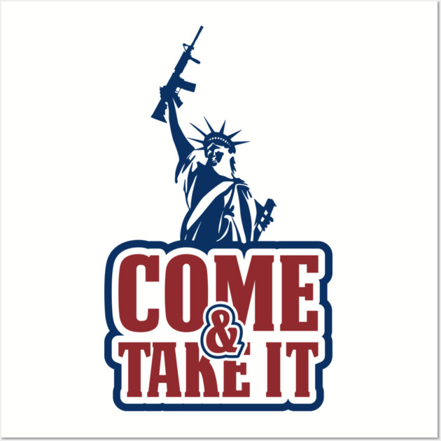 Come and Take It Patriotic USA Pride Wall Art by Anticorporati